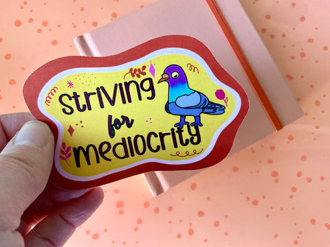 Striving for Mediocrity Sticker Flake